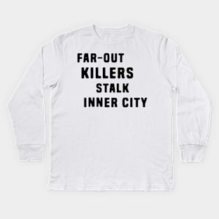 FAR-OUT KILLERS Kids Long Sleeve T-Shirt